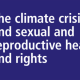 IPPF - Position paper - Climate crisis and SRHR